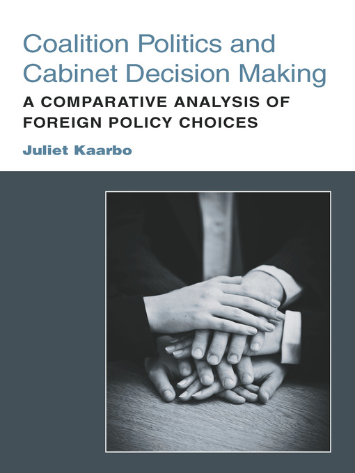 Title details for Coalition Politics and Cabinet Decision Making by Juliet Kaarbo - Available